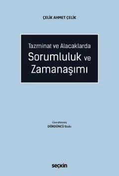 Tazminat ve AlacaklardaSorumluluk ve Zamanaşımı – Çelik Ahmet Çelik – Seçkin Yayıncılık kitap kapağı