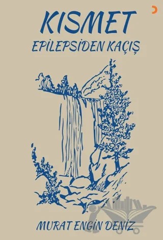 Kısmet Epilepsiden Kaçış – Murat Engin Deniz – Cinius Yayınları kitap kapağı