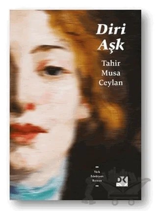 Diri Aşk – Tahir Musa Ceylan – Doğan Kitap kitap kapağı
