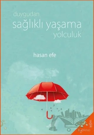 Duygudan Sağlıklı Yaşama Yolculuk – Hasan Efe – h2o Kitap kitap kapağı