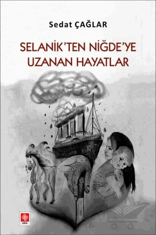 Selanik'ten Niğde'ye Uzanan Hayatlar – Sedat Çağlar – Ekin Basım Yayın kitap kapağı