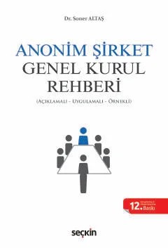 Anonim Şirket Genel Kurul Rehberi (Açıklamalı, Uygulamalı, Örnekli) – Soner Altaş – Seçkin Yayıncılık kitap kapağı