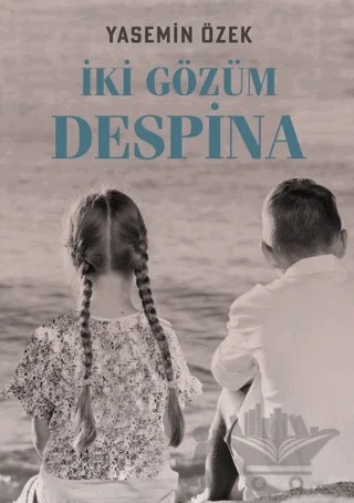 İki Gözüm Despina – Yasemin Özek – Epsilon Yayınevi kitap kapağı