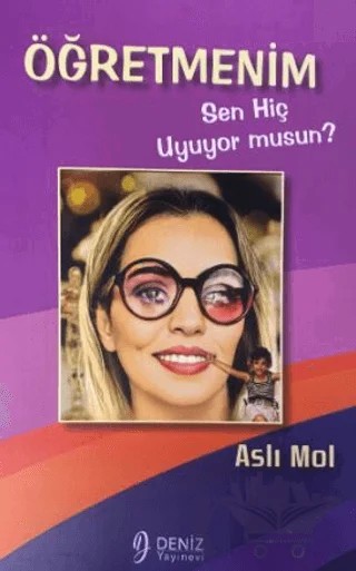 Öğretmenim Sen Hiç Uyuyor Musun? – Aslı Mol – Deniz Yayınevi kitap kapağı