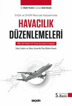 EASA VE SHGM Mevzuatı KapsamındaHavacılık Düzenlemeleri HBL–66 Modül 10 Sınav Konularını Kapsar – Melih Yıldız, Ümit Keleş – Seçkin Yayıncılık kitap kapağı
