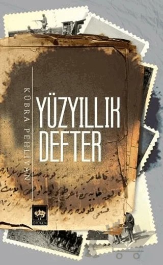 Yüzyıllık Defter – Kübra Pehlivan – Ötüken Neşriyat kitap kapağı