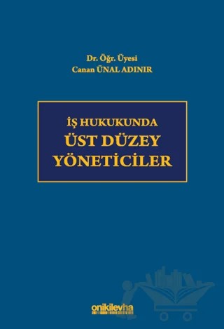 İş Hukukunda Üst Düzey Yöneticiler – Canan Ünal Adınır – On İki Levha Yayınları kitap kapağı