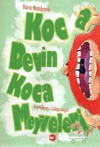 Koca Devin Koca Meyveleri – Banu Bozdemir – Beyaz Balina Yayınları kitap kapağı
