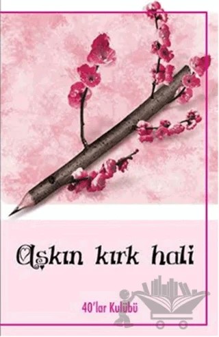 Aşkın Kırk Hali – Kolektif – 40’lar Kulübü Yayınevi kitap kapağı