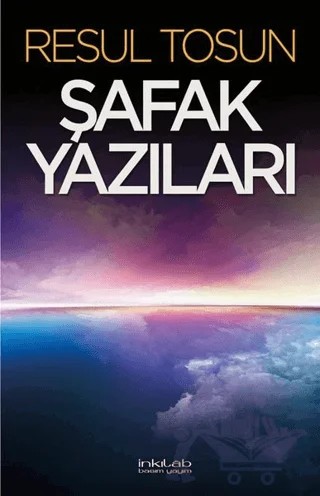 Şafak Yazıları – Resul Tosun – İnkılab Yayınları kitap kapağı