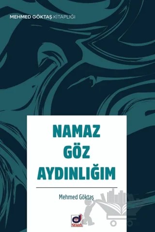Namaz Göz Aydınlığım – Mehmet Göktaş – Dua Yayınları kitap kapağı