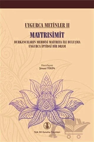 Uygurca Metinler 2 - Maytrısimit – Şinasi Tekin – Türk Dil Kurumu Yayınları kitap kapağı