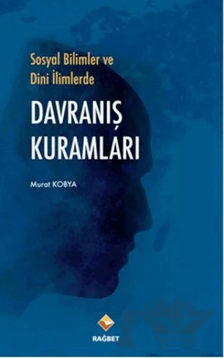 Sosyal Bilimler ve Dini İlimlerde Davranış Kuramları – Murat Kobya – Rağbet Yayınları kitap kapağı