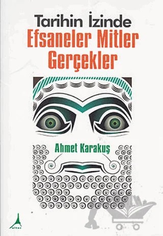 Tarihin İzinde - Efsaneler Mitler Gerçekler – Ahmet Karakuş – Alter Yayıncılık kitap kapağı