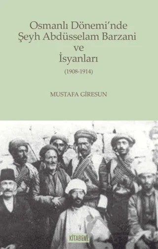 Osmanlı Dönemi’nde Şeyh Abdüsselam Barzani ve İsyanları – Kolektif – Kitabevi Yayınları kitap kapağı