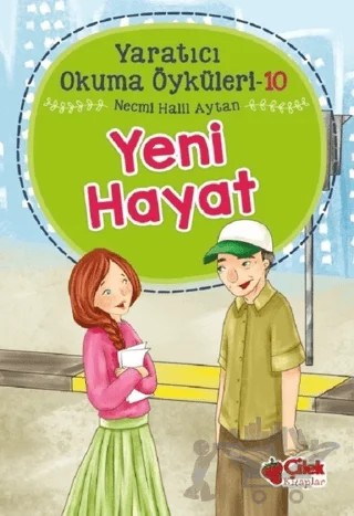 Yeni Hayat - Yaratıcı Okuma Öyküleri 10 – Necmi Halil Aytan – Çilek Kitaplar kitap kapağı