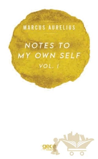 Notes To My Own Self Vol.1 – Marcus Aurelius – Gece Kitaplığı kitap kapağı
