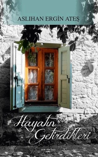 Hayatın Getirdikleri – Aslıhan Ergin Ateş – Sokak Kitapları Yayınları kitap kapağı