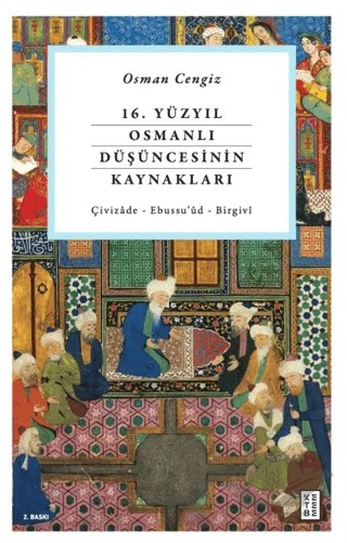 16. Yüzyıl Osmanlı Düşüncesinin Kaynakları – Osman Cengiz – Ketebe Yayınları kitap kapağı