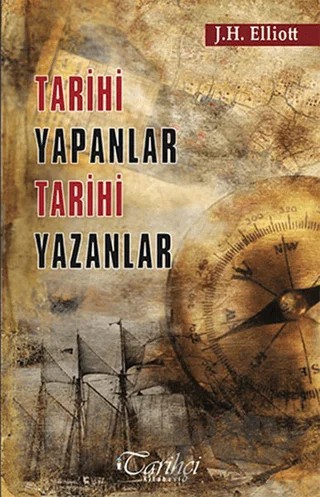 Tarihi Yapanlar Tarihi Yazanlar – Sir John H. Elliott – Tarihçi Kitabevi kitap kapağı
