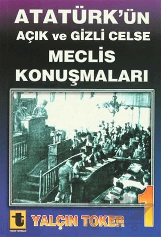 Atatürk'ün Açık ve Gizli Celse Meclis Konuşmaları (4 Cilt Takım) – Yalçın Toker – Toker Yayınları kitap kapağı