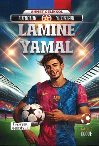 Futbolun Yıldızları Lamine Yamal (Poster Hediyeli) – Ahmet Çelikkol – Kabile Çocuk kitap kapağı