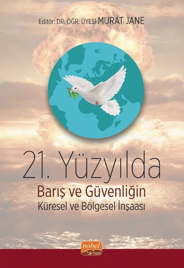 21. Yüzyılda Barış ve Güvenliğin Küresel ve Bölgesel İnşası – Aslıhan Yalaz, Aycan Cesim Başaran, Büşra Doğru, Gözde Çağlar, Hande Mezgil, Onur Gürel, Onur Yılmaz, Önder Kara, Seda Gözde Tokatlı, Sertaç Demirkaya, Simay S. Doğan, Şeyma Tok, Zehra Aydın İşcan, Zeynep Paralı – Nobel Bilimsel Eserler kitap kapağı