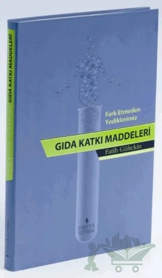 Fark Etmeden Yediklerimiz: Gıda Katkı Katkı Maddeleri – Fatih Gültekin – Server Yayınları kitap kapağı