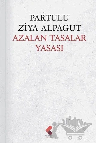 Azalan Tasalar Yasası – Partulu Ziya Alpagut – Klaros Yayınları kitap kapağı