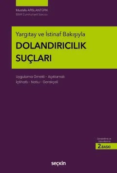 Yargıtay ve İstinaf BakışıylaDolandırıcılık Suçları Uygulama Örnekli – Açıklamalı İçtihatlı – Notlu – Gerekçeli – Mustafa Arslantürk – Seçkin Yayıncılık kitap kapağı