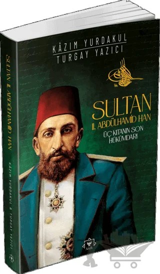 Sultan II. Abdülhamit Han – Kazım Yurdakul, Turgay Yazıcı – Akil Yayınları kitap kapağı