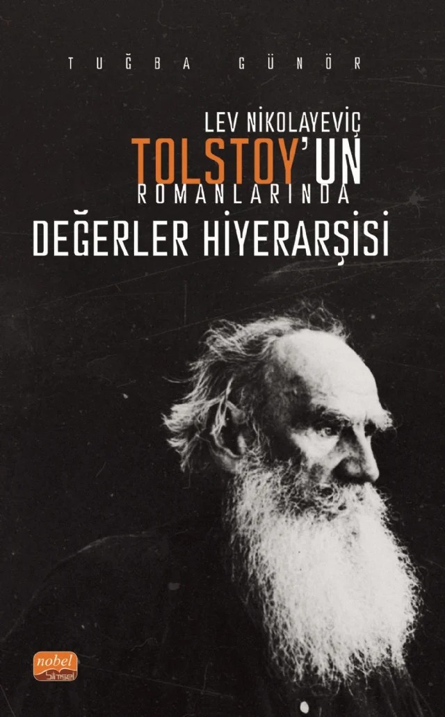 Lev Nikolayeviç Tolstoy’un Romanlarında Değerler Hiyerarşisi – Tuğba Günör – Nobel Bilimsel Eserler kitap kapağı