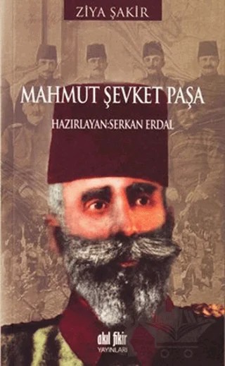 Mahmut Şevket Paşa – Ziya Şakir – Akıl Fikir Yayınları kitap kapağı