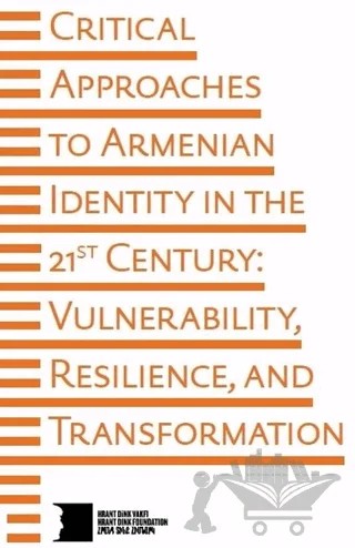 Critical Approaches to Armenian Identity in the 21st Century – Kolektif – Hrant Dink Vakfı Yayınları kitap kapağı