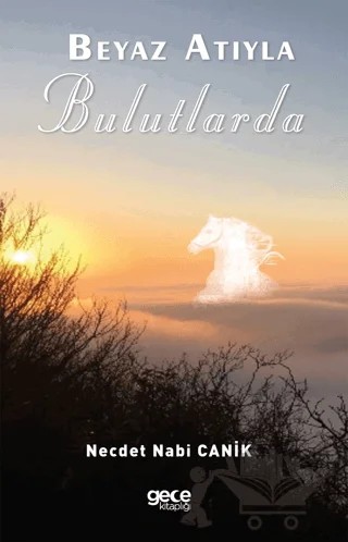 Beyaz Atıyla Bulutlarda – Necdet Nabi Canik – Gece Kitaplığı kitap kapağı