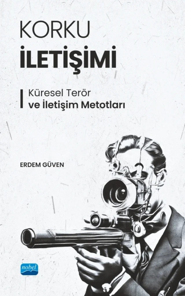 KORKU İLETİŞİMİ - Küresel Terör ve İletişim Metotları – Erdem Güven – Nobel Akademik Yayıncılık kitap kapağı