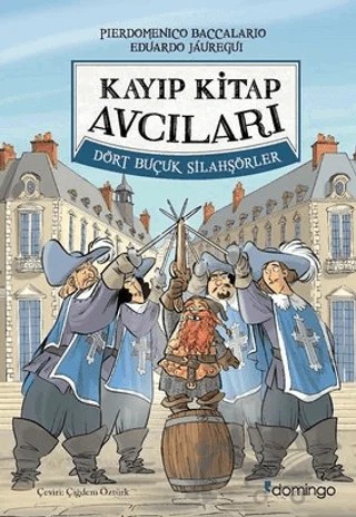 Dört Buçuk Silahşörler - Kayıp Kitap Avcıları – Eduardo Jauregui, Pierdomenico Baccalario – Domingo Yayınevi kitap kapağı