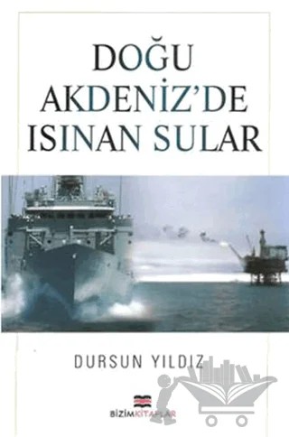 Doğu Akdeniz’de Isınan Sular – Dursun Yıldız – Bizim Kitaplar Yayınevi kitap kapağı