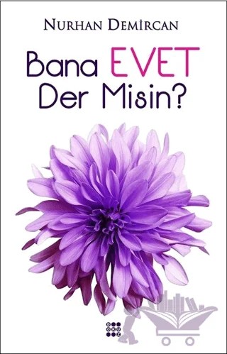Bana Evet Der Misin? – Nurhan Demircan – Dokuz Yayınları kitap kapağı