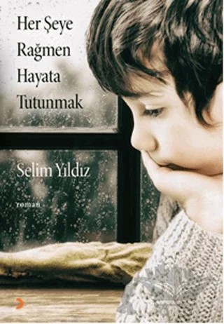 Her Şeye Rağmen Hayata Tutunmak – Selim Yıldız – Cinius Yayınları kitap kapağı