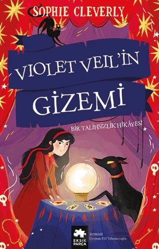 Violet Veil’in Gizemi - Bir Talihsizlik Hikayesi – Sophie Cleverly – Eksik Parça Yayınları kitap kapağı