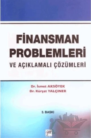 Finansman Problemleri ve Açıklamalı Çözümleri – İsmet Aksöyek – Gazi Kitabevi kitap kapağı