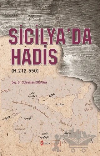 Sicilya’da Hadis (H. 212-550) – Süleyman Doğanay – Kimlik Yayınları kitap kapağı