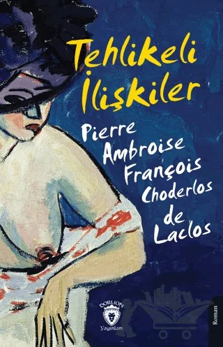 Tehlikeli İlişkiler – Pierre Choderlos de Laclos – Dorlion Yayınları kitap kapağı