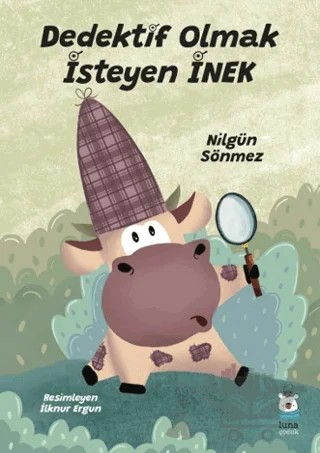 Dedektif Olmak İsteyen İnek – Nilgün Sönmez – Luna Çocuk Yayınları kitap kapağı