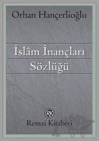 İslam İnançları Sözlüğü – Orhan Hançerlioğlu – Remzi Kitabevi kitap kapağı