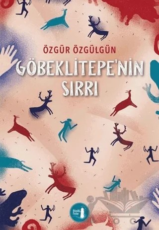 Göbeklitepe'nin Sırrı – Özgür Özgülgün – Büyülü Fener Yayınları kitap kapağı