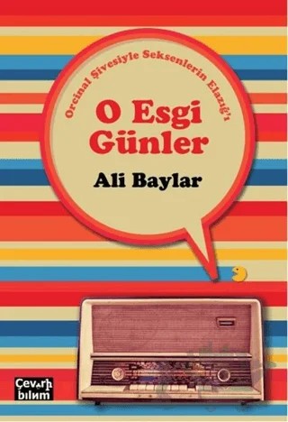 O Esgi Günler - Orcinal Şivesiyle Seksenlerin Elazığ'ı – Ali Baylar – Çeviribilim kitap kapağı