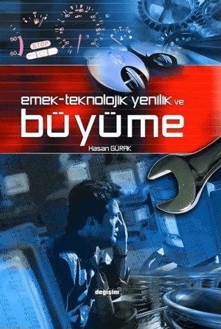 Emek, Teknolojik Yenilik ve Büyüme – Hasan Gürak – Değişim Yayınları kitap kapağı