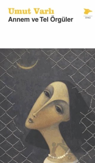 Annem ve Tel Örgüler – Umut Varlı – Alakarga Sanat Yayınları kitap kapağı